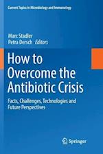 How to Overcome the Antibiotic Crisis