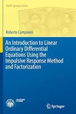 An Introduction to Linear Ordinary Differential Equations Using the Impulsive Response Method and Factorization