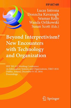 Beyond Interpretivism? New Encounters with Technology and Organization