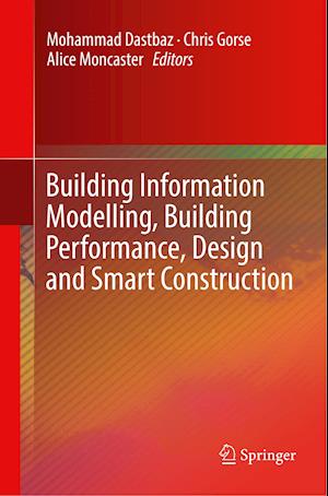 Building Information Modelling, Building Performance, Design and Smart Construction