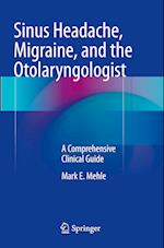 Sinus Headache, Migraine, and the Otolaryngologist