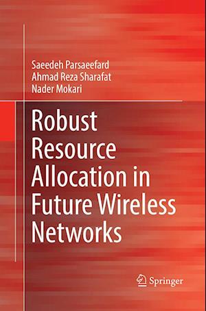 Robust Resource Allocation in Future Wireless Networks