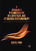 A Shamanic Pneumatology in a Mystical Age of Sacred Sustainability