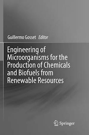 Engineering of Microorganisms for the Production of Chemicals and Biofuels from Renewable Resources