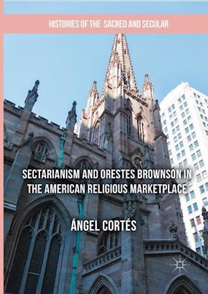 Sectarianism and Orestes Brownson in the American Religious Marketplace