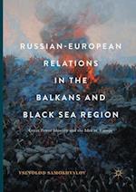 Russian-European Relations in the Balkans and Black Sea Region