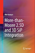 More-than-Moore 2.5D and 3D SiP Integration