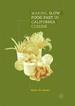 Making Slow Food Fast in California Cuisine