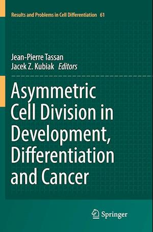 Asymmetric Cell Division in Development, Differentiation and Cancer