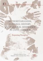 Authoritarianism, Cultural History, and Political Resistance in Latin America