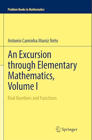 An Excursion through Elementary Mathematics, Volume I