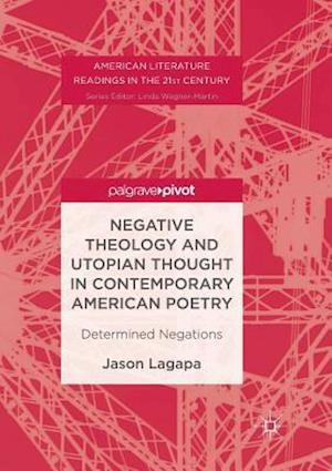 Negative Theology and Utopian Thought in Contemporary American Poetry