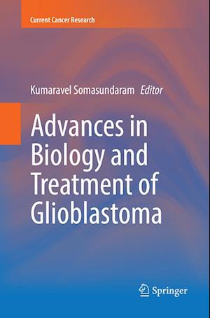 Advances in Biology and Treatment of Glioblastoma