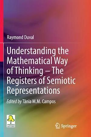 Understanding the Mathematical Way of Thinking – The Registers of Semiotic Representations