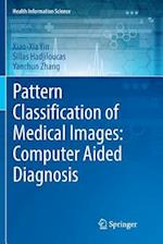 Pattern Classification of Medical Images: Computer Aided Diagnosis