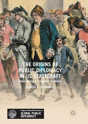 The Origins of Public Diplomacy in US Statecraft