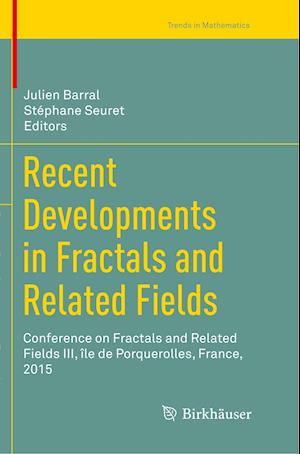 Recent Developments in Fractals and Related Fields