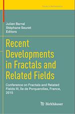 Recent Developments in Fractals and Related Fields