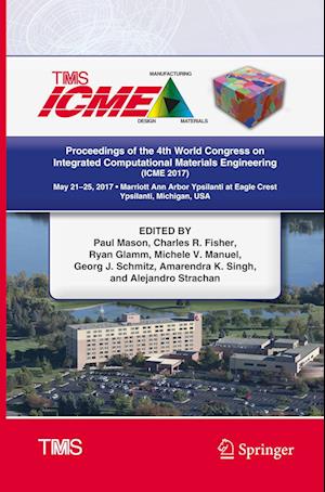 Proceedings of the 4th World Congress on Integrated Computational Materials Engineering (ICME 2017)