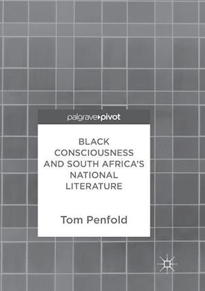 Black Consciousness and South Africa’s National Literature