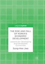 The Rise and Fall of Korea’s Economic Development