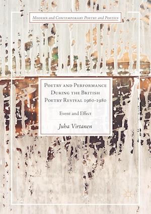 Poetry and Performance During the British Poetry Revival 1960–1980