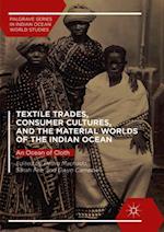 Textile Trades, Consumer Cultures, and the Material Worlds of the Indian Ocean