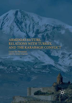 Armenia's Future, Relations with Turkey, and the Karabagh Conflict