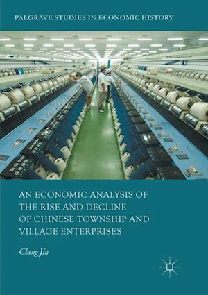 An Economic Analysis of the Rise and Decline of Chinese Township and Village Enterprises