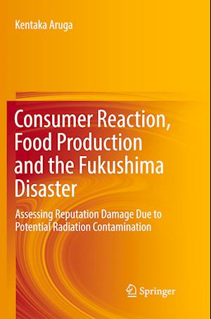 Consumer Reaction, Food Production and the Fukushima Disaster