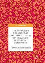 The Un-Polish Poland, 1989 and the Illusion of Regained Historical Continuity