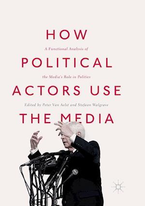 How Political Actors Use the Media
