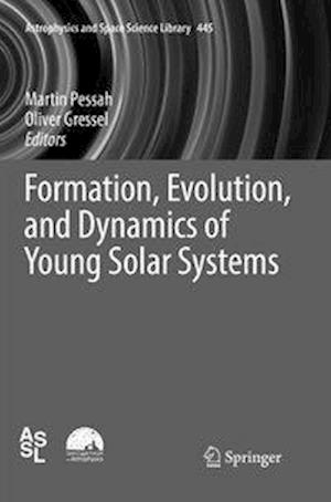 Formation, Evolution, and Dynamics of Young Solar Systems