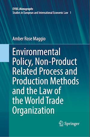 Environmental Policy, Non-Product Related Process and Production Methods and the Law of the World Trade Organization