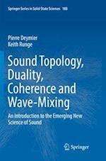 Sound Topology, Duality, Coherence and Wave-Mixing