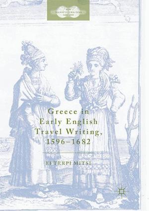 Greece in Early English Travel Writing, 1596–1682