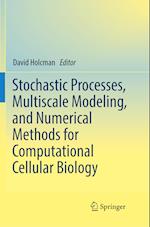 Stochastic Processes, Multiscale Modeling, and Numerical Methods for Computational Cellular Biology