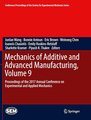 Mechanics of Additive and Advanced Manufacturing, Volume 9