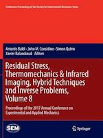 Residual Stress, Thermomechanics & Infrared Imaging, Hybrid Techniques and Inverse Problems, Volume 8