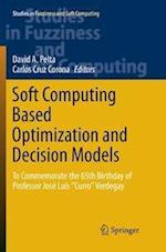 Soft Computing Based Optimization and Decision Models