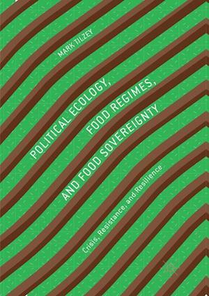 Political Ecology, Food Regimes, and Food Sovereignty