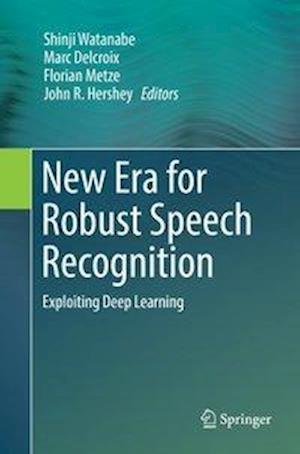 New Era for Robust Speech Recognition