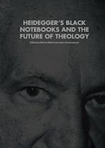 Heidegger's Black Notebooks and the Future of Theology