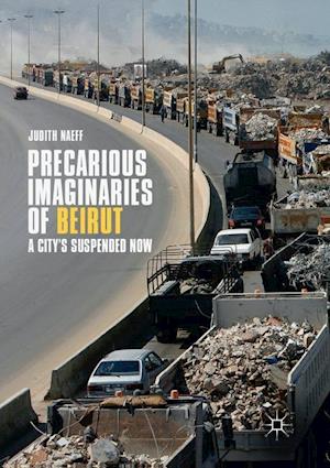 Precarious Imaginaries of Beirut
