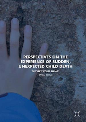 Perspectives on the Experience of Sudden, Unexpected Child Death