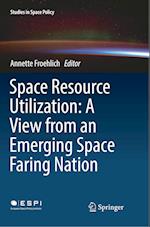Space Resource Utilization: A View from an Emerging Space Faring Nation