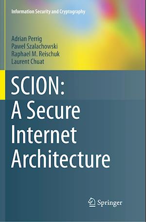 SCION: A Secure Internet Architecture