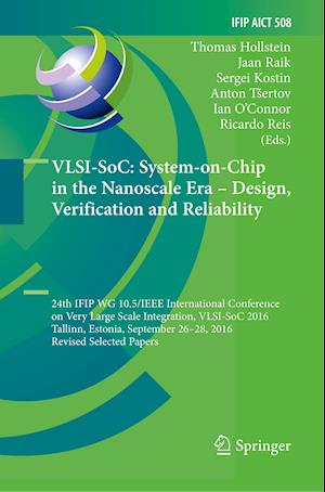 VLSI-SoC: System-on-Chip in the Nanoscale Era – Design, Verification and Reliability