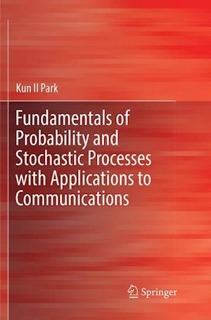 Fundamentals of Probability and Stochastic Processes with Applications to Communications