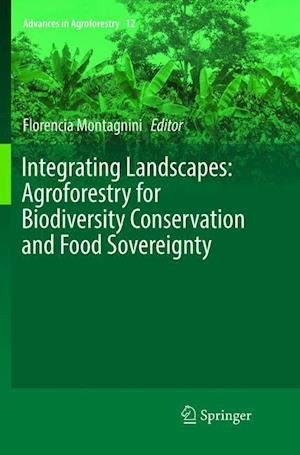 Integrating Landscapes: Agroforestry for Biodiversity Conservation and Food Sovereignty